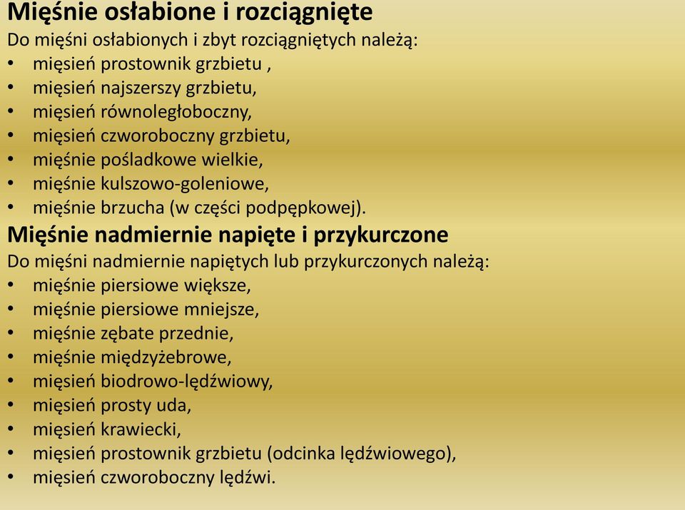 Mięśnie nadmiernie napięte i przykurczone Do mięśni nadmiernie napiętych lub przykurczonych należą: mięśnie piersiowe większe, mięśnie piersiowe mniejsze,