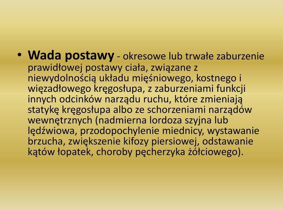 zmieniają statykę kręgosłupa albo ze schorzeniami narządów wewnętrznych (nadmierna lordoza szyjna lub lędźwiowa,