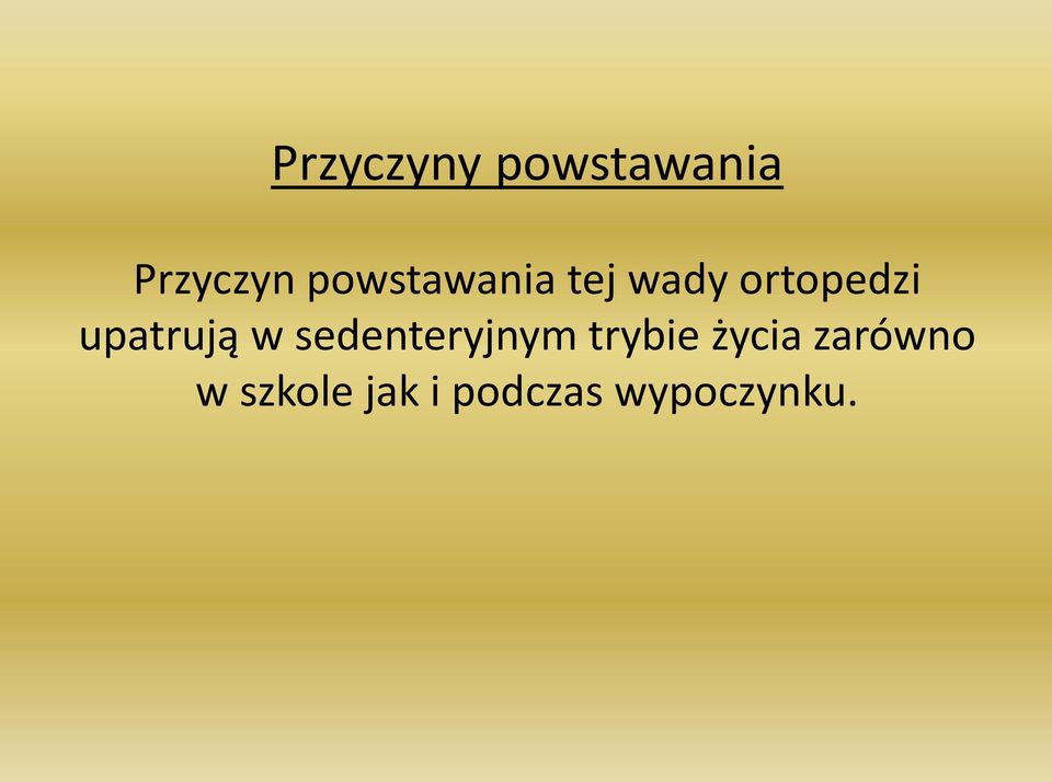 upatrują w sedenteryjnym trybie