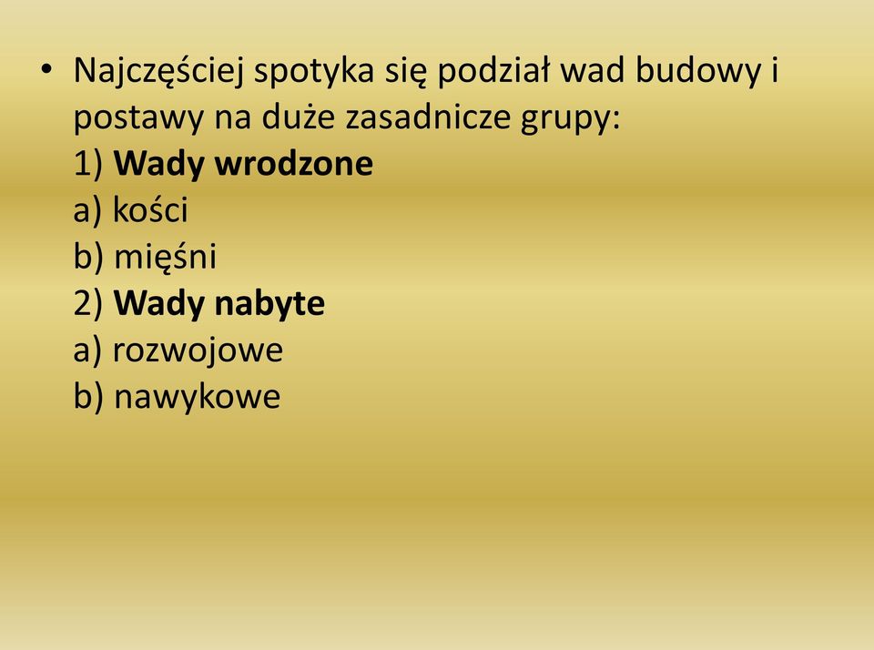 grupy: 1) Wady wrodzone a) kości b)