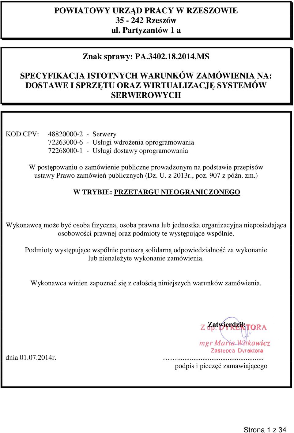 Usługi dostawy oprogramowania W postępowaniu o zamówienie publiczne prowadzonym na podstawie przepisów ustawy Prawo zamówień publicznych (Dz. U. z 2013r., poz. 907 z późn. zm.