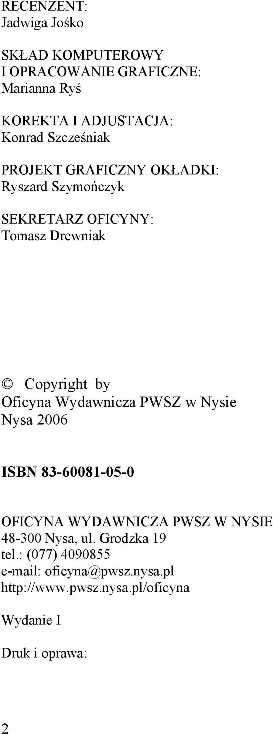 Oficyna Wydawnicza PWSZ w Nysie Nysa 2006 ISBN 83-60081-05-0 OFICYNA WYDAWNICZA PWSZ W NYSIE 48-300 Nysa, ul.