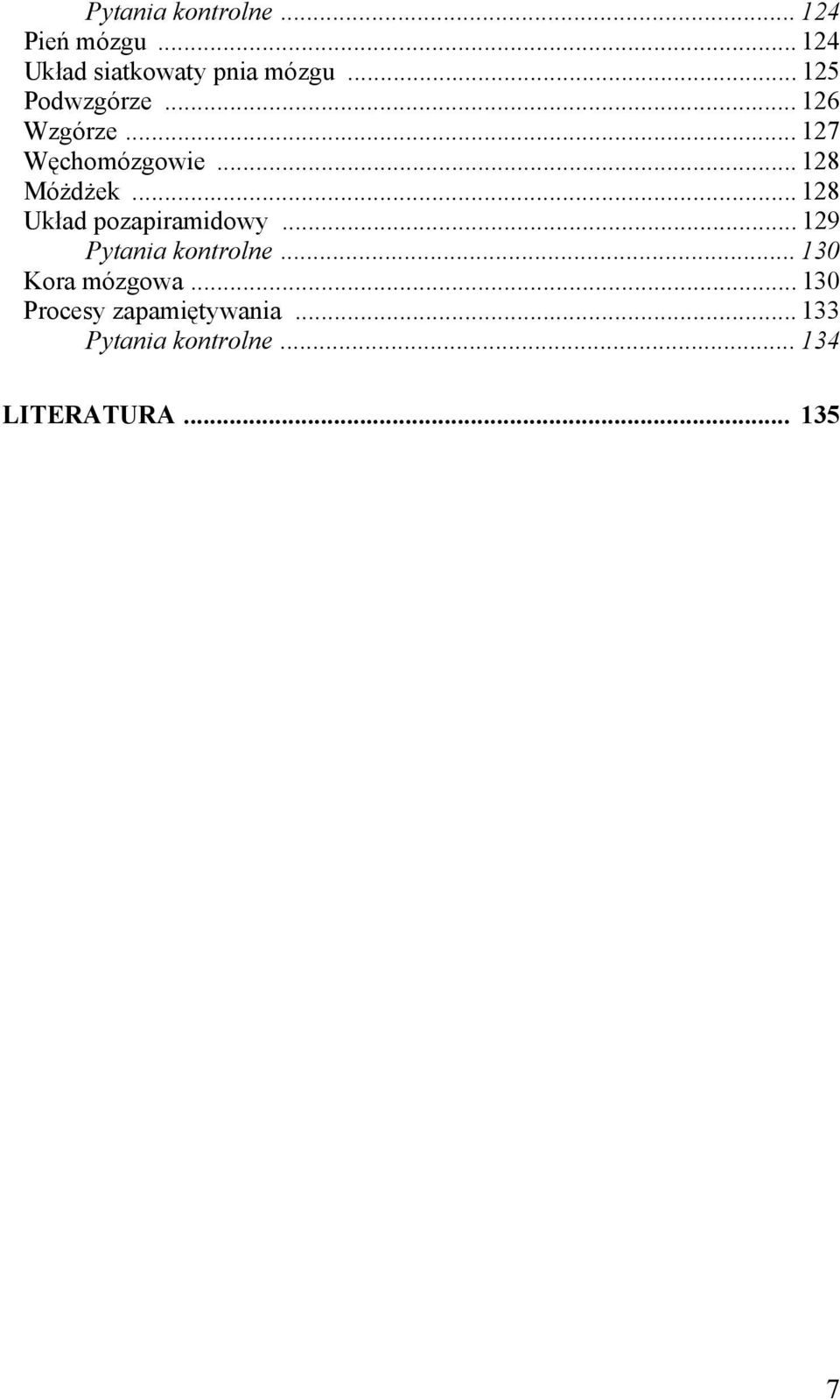 .. 128 Układ pozapiramidowy... 129 Pytania kontrolne... 130 Kora mózgowa.