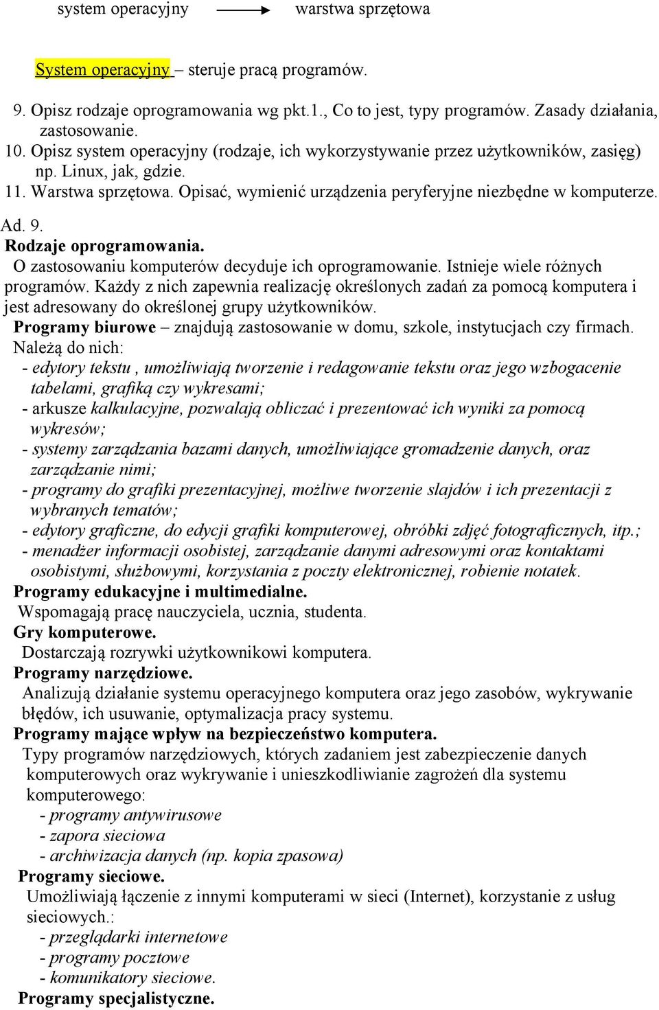 Rodzaje oprogramowania. O zastosowaniu komputerów decyduje ich oprogramowanie. Istnieje wiele różnych programów.