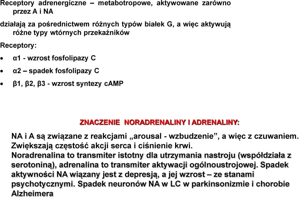 wzbudzenie, a więc z czuwaniem. Zwiększają częstość akcji serca i ciśnienie krwi.