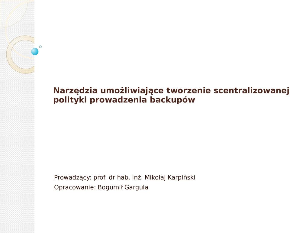 backupów Prowadzący: prof. dr hab. inż.