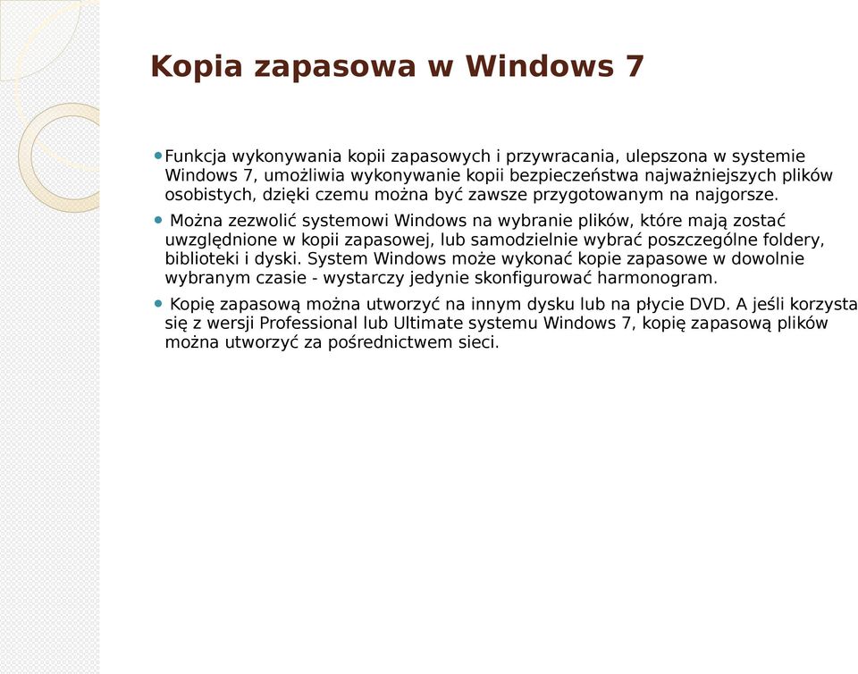 Można zezwolić systemowi Windows na wybranie plików, które mają zostać uwzględnione w kopii zapasowej, lub samodzielnie wybrać poszczególne foldery, biblioteki i dyski.