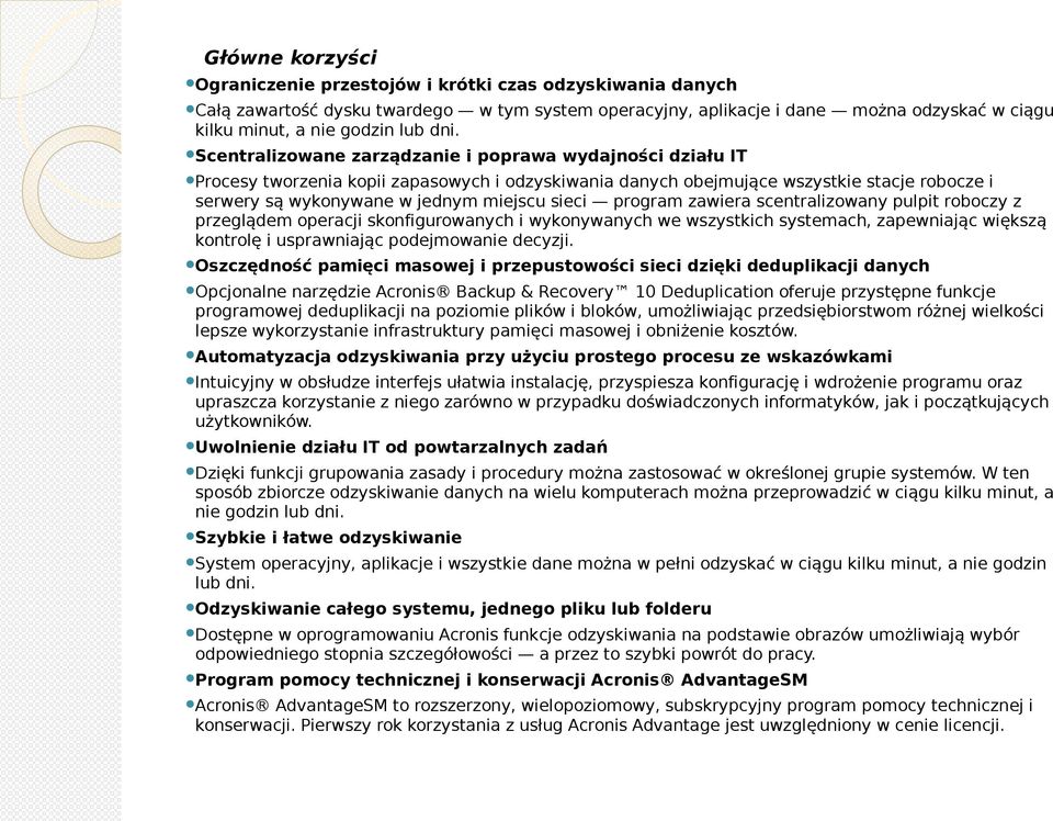 sieci program zawiera scentralizowany pulpit roboczy z przeglądem operacji skonfigurowanych i wykonywanych we wszystkich systemach, zapewniając większą kontrolę i usprawniając podejmowanie decyzji.