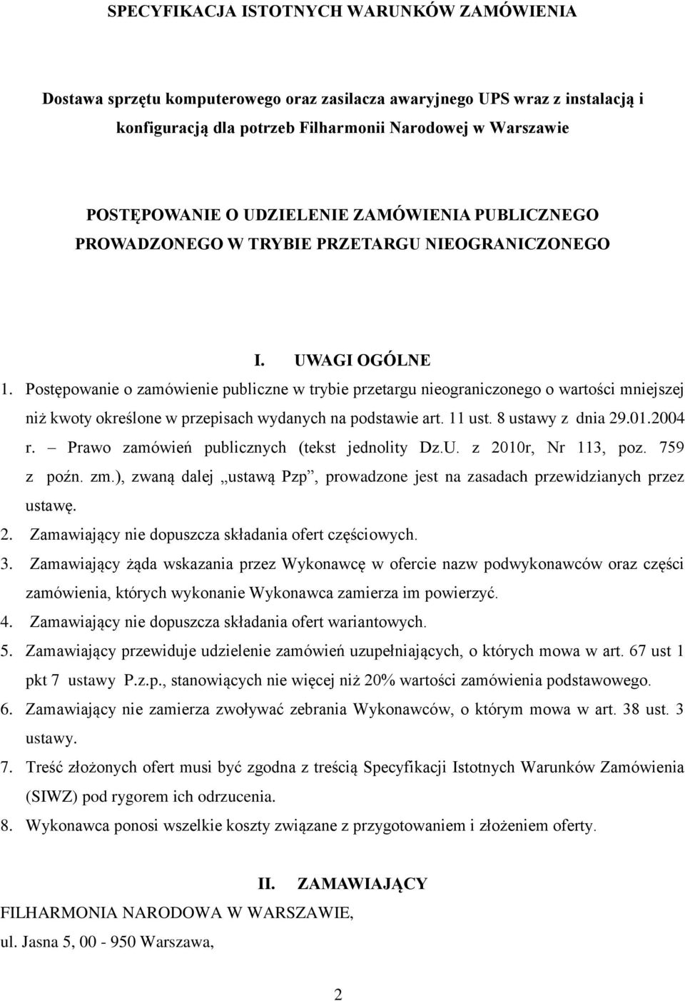 Postępowanie o zamówienie publiczne w trybie przetargu nieograniczonego o wartości mniejszej niż kwoty określone w przepisach wydanych na podstawie art. 11 ust. 8 ustawy z dnia 29.01.2004 r.