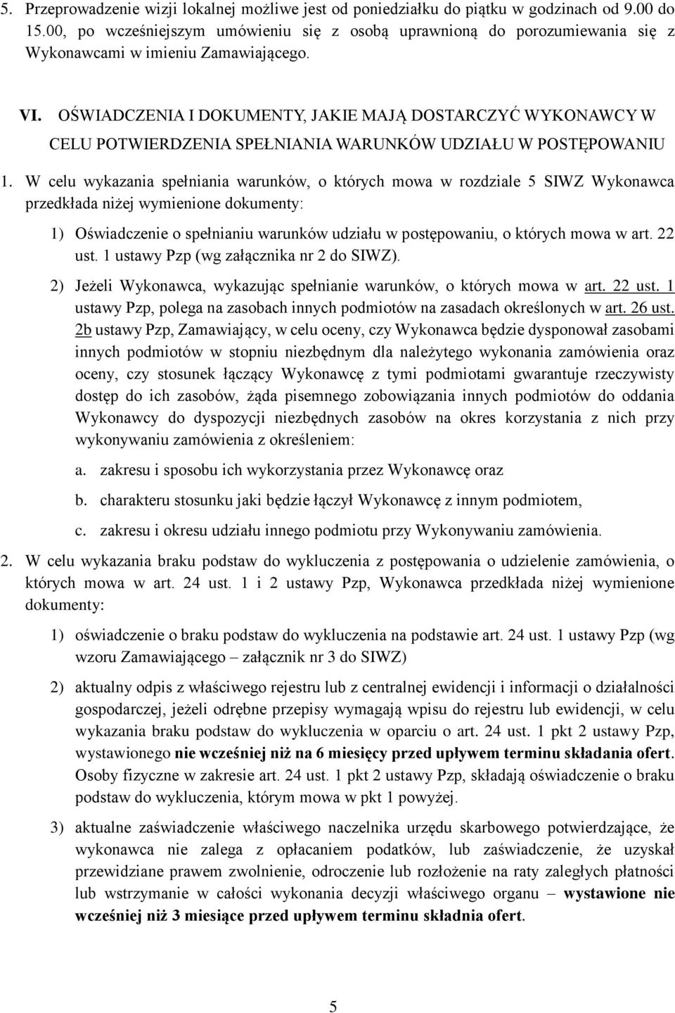 OŚWIADCZENIA I DOKUMENTY, JAKIE MAJĄ DOSTARCZYĆ WYKONAWCY W CELU POTWIERDZENIA SPEŁNIANIA WARUNKÓW UDZIAŁU W POSTĘPOWANIU 1.