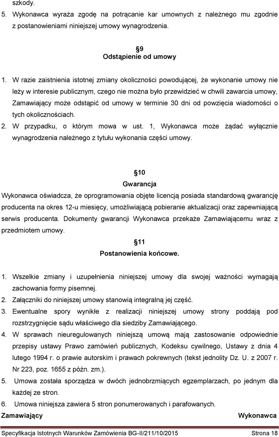 od umowy w terminie 30 dni od powzięcia wiadomości o tych okolicznościach. 2. W przypadku, o którym mowa w ust.