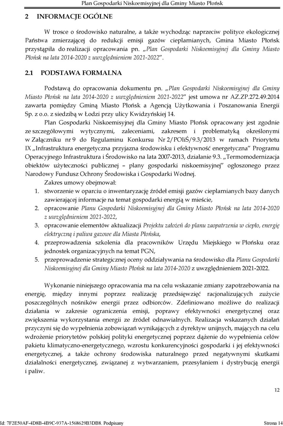 14-2020 z uwzględnieniem 2021-2022. 2.1 PODSTAWA FORMALNA Podstawą do opracowania dokumentu pn.