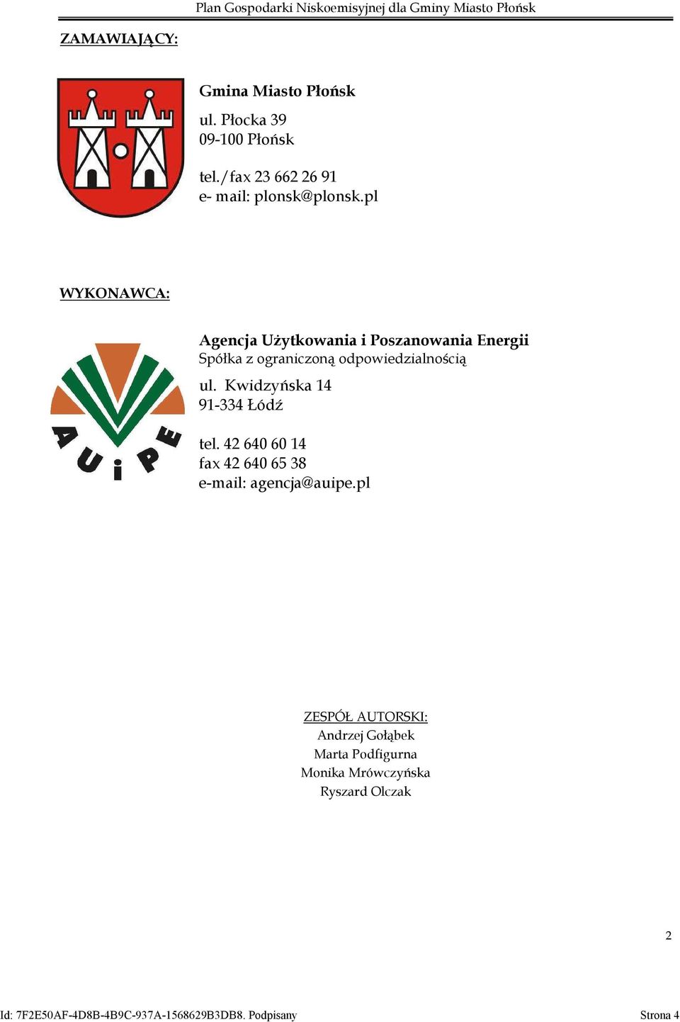 Kwidzyńska 14 91-334 Łódź tel. 42 640 60 14 fax 42 640 65 38 e-mail: agencja@auipe.