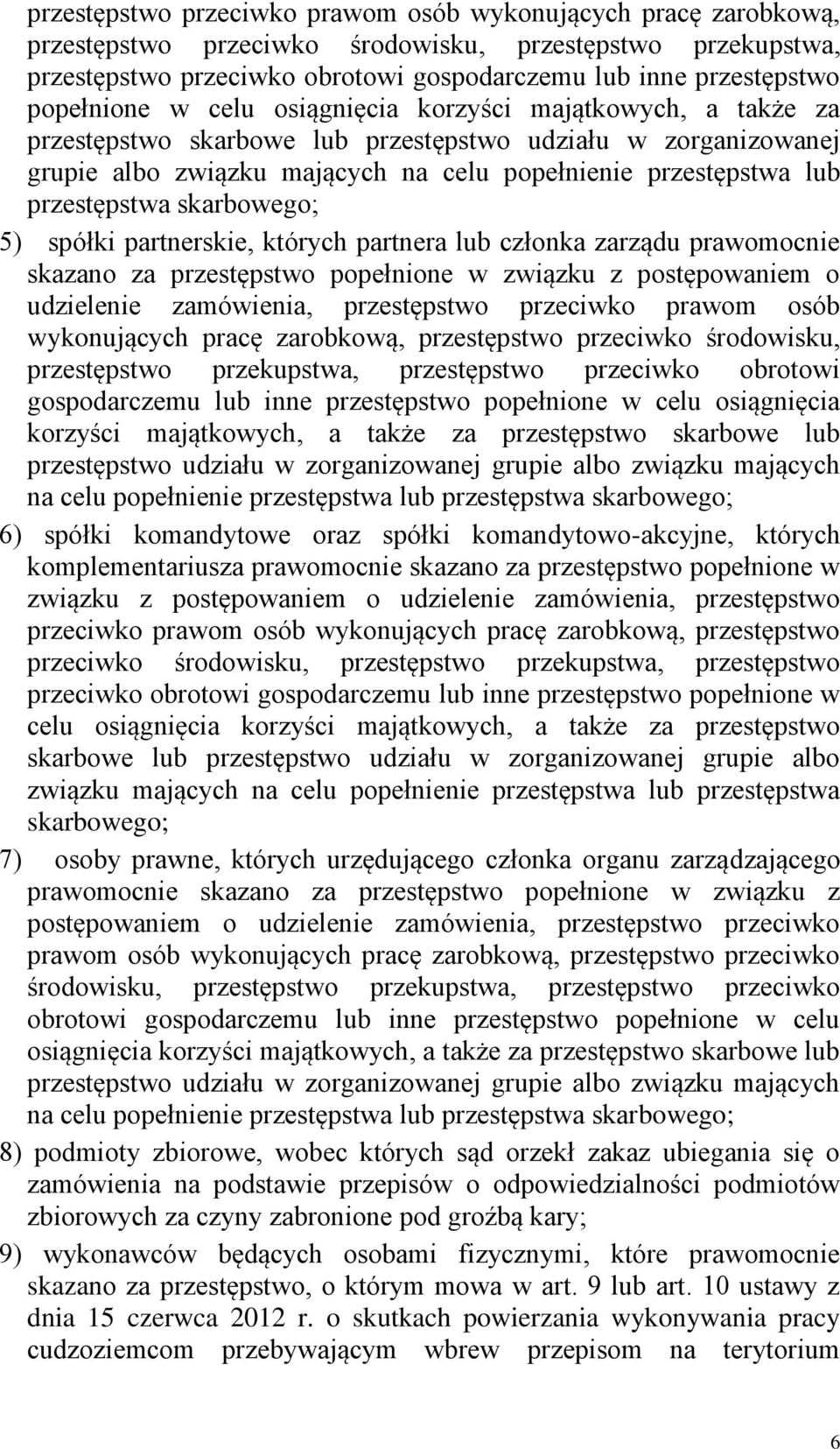 przestępstwa skarbowego; 5) spółki partnerskie, których partnera lub członka zarządu prawomocnie skazano za przestępstwo popełnione w związku z postępowaniem o udzielenie zamówienia,   przestępstwa