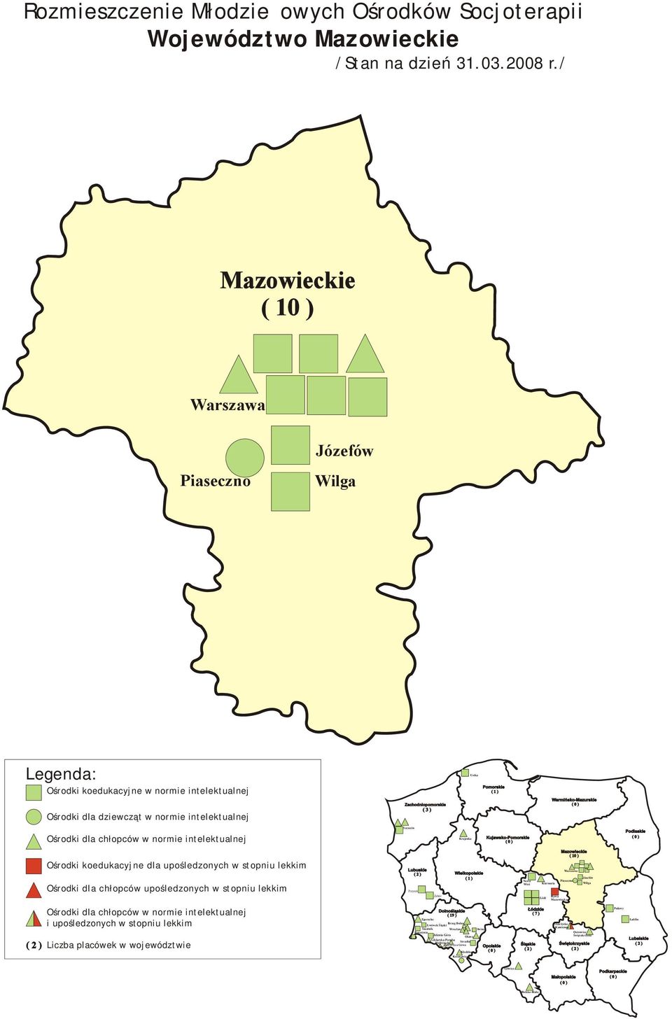 dla upośledzonych w stopniu lekkim Ośrodki dla chłopców upośledzonych w stopniu lekkim Przytok Zabór Nowa Wieś Kiernozia Łódź Warszawa Piaseczno Rawa Mazowiecka ( 10 ) Józefów Wilga i upośledzonych w