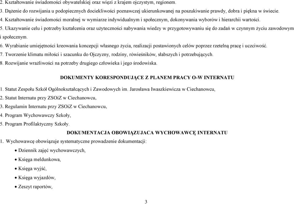 Kształtowanie świadomości moralnej w wymiarze indywidualnym i społecznym, dokonywania wyborów i hierarchii wartości. 5.