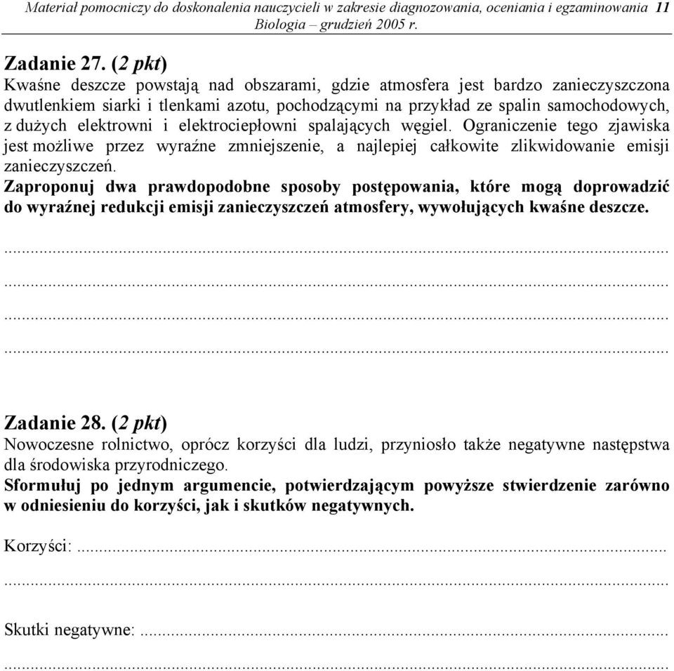 elektrociepłowni spalających węgiel. Ograniczenie tego zjawiska jest możliwe przez wyraźne zmniejszenie, a najlepiej całkowite zlikwidowanie emisji zanieczyszczeń.