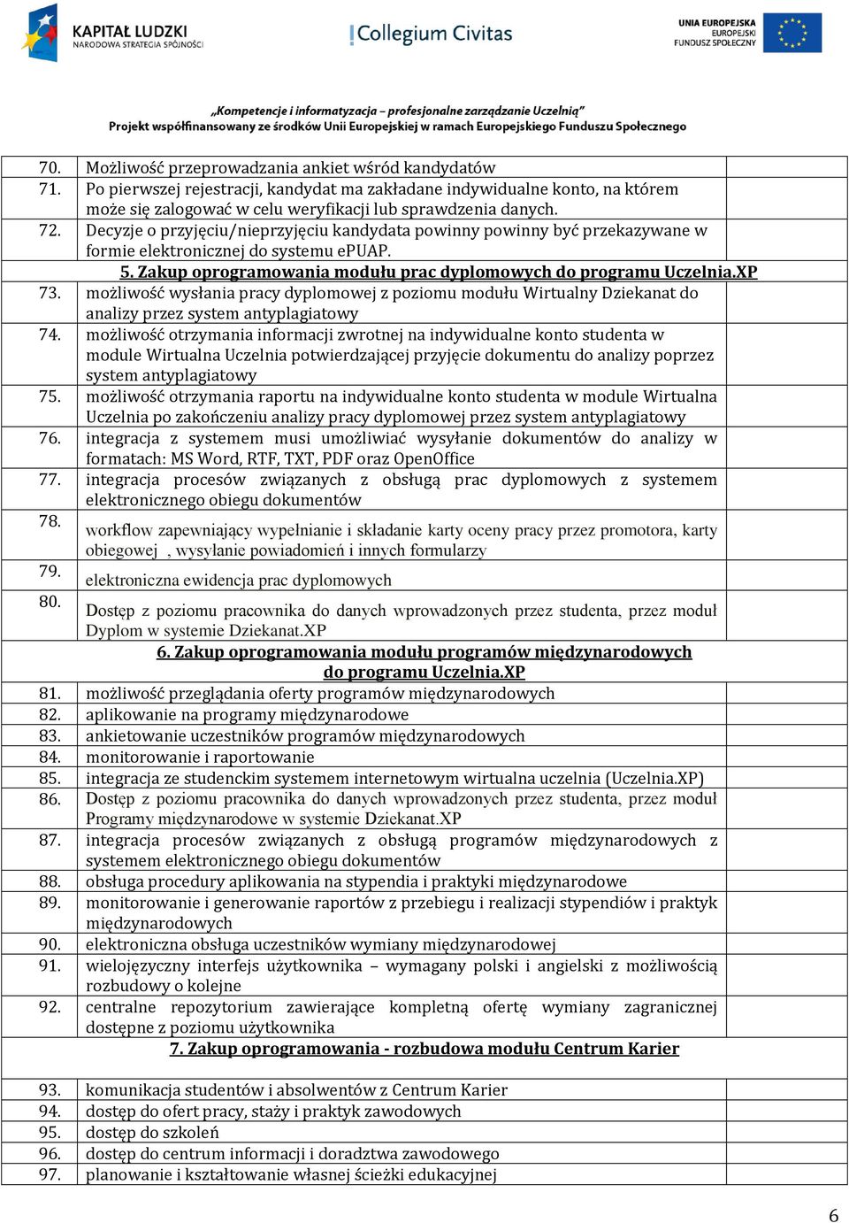 możliwość wysłania pracy dyplomowej z poziomu modułu Wirtualny Dziekanat do analizy przez system antyplagiatowy 74.