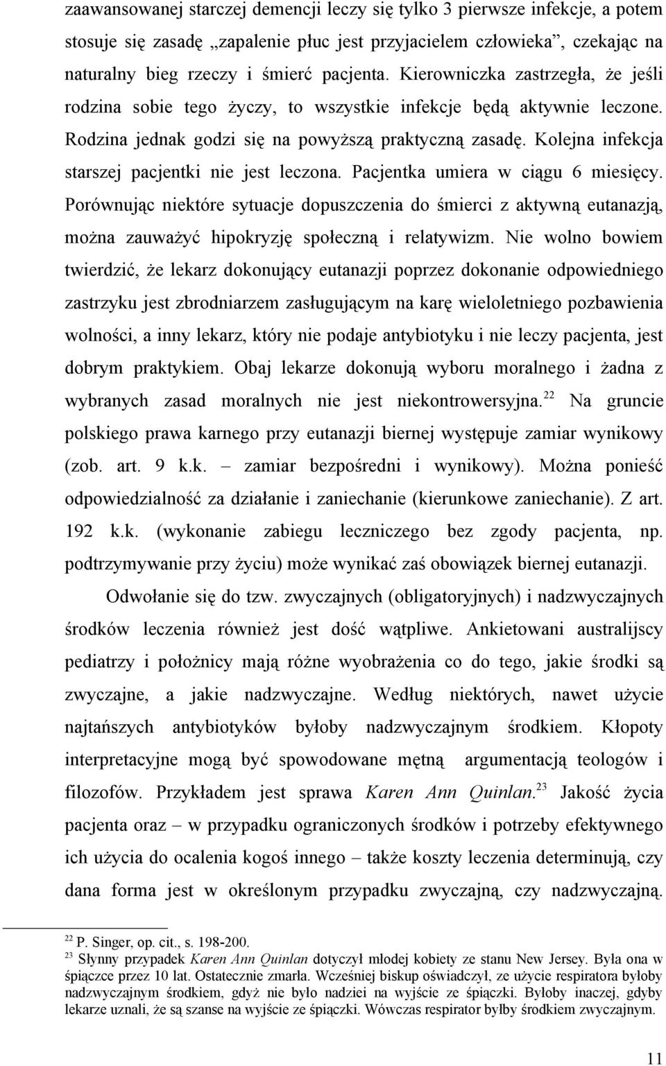 Kolejna infekcja starszej pacjentki nie jest leczona. Pacjentka umiera w ciągu 6 miesięcy.