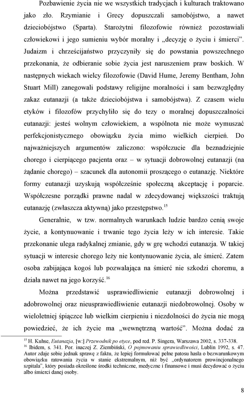 Judaizm i chrześcijaństwo przyczyniły się do powstania powszechnego przekonania, że odbieranie sobie życia jest naruszeniem praw boskich.