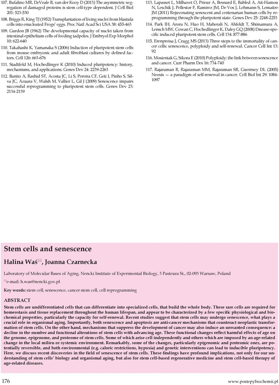 Gurdon JB (1962) The developmental capacity of nuclei taken from intestinal epithelium cells of feeding tadpoles. J Embryol Exp Morphol 10: 622-640 110.