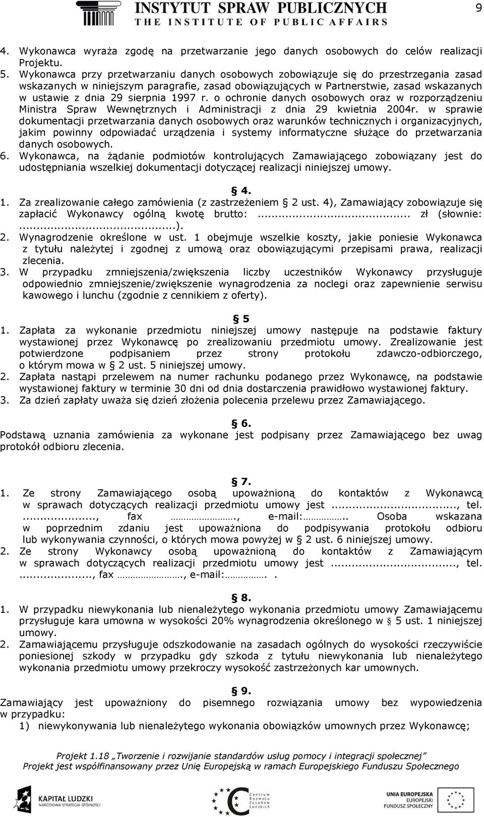 sierpnia 1997 r. o ochronie danych osobowych oraz w rozporządzeniu Ministra Spraw Wewnętrznych i Administracji z dnia 29 kwietnia 2004r.