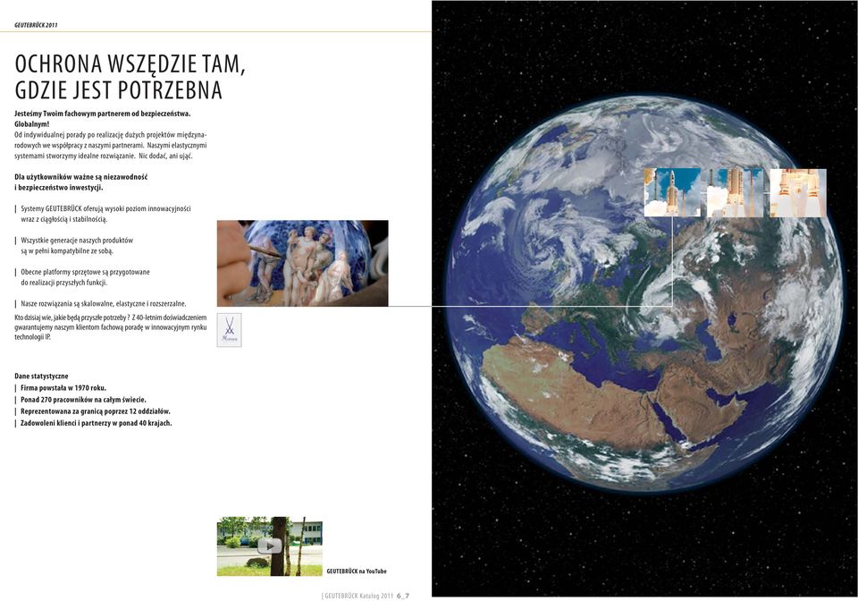 Dla użytkowników ważne są niezawodność i bezpieczeństwo inwestycji. Systemy GEUTEBRÜCK oferują wysoki poziom innowacyjności wraz z ciągłością i stabilnością.