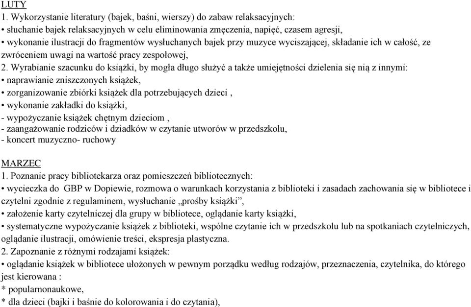 wysłuchanych bajek przy muzyce wyciszającej, składanie ich w całość, ze zwróceniem uwagi na wartość pracy zespołowej, 2.