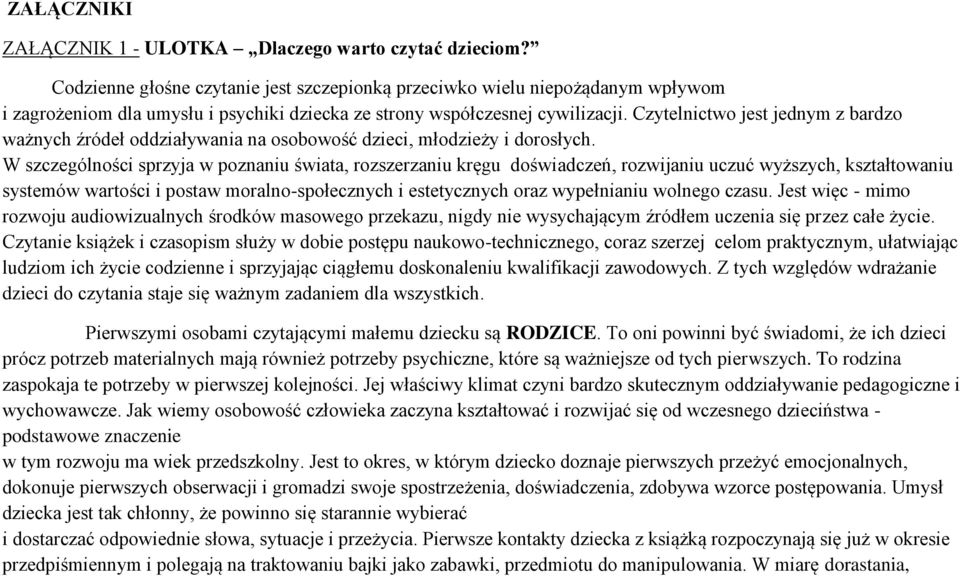 Czytelnictwo jest jednym z bardzo ważnych źródeł oddziaływania na osobowość dzieci, młodzieży i dorosłych.