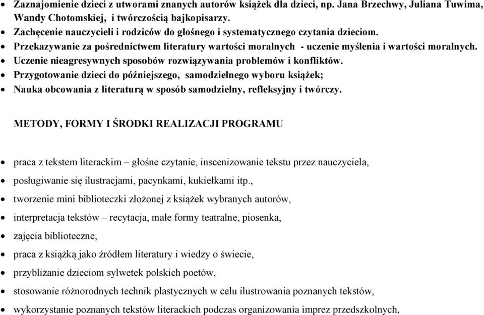 Uczenie nieagresywnych sposobów rozwiązywania problemów i konfliktów.