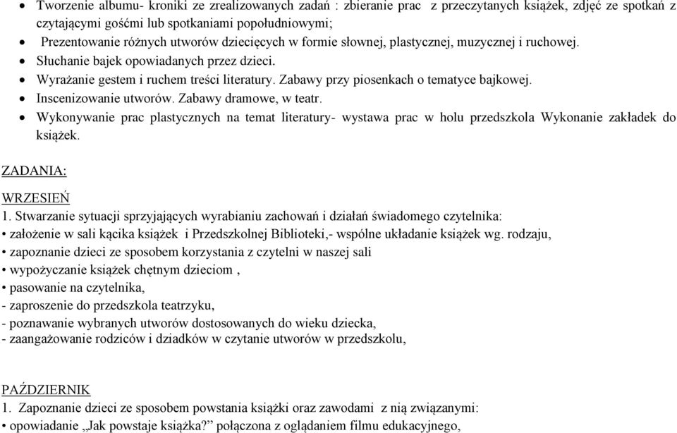 Inscenizowanie utworów. Zabawy dramowe, w teatr. Wykonywanie prac plastycznych na temat literatury- wystawa prac w holu przedszkola Wykonanie zakładek do książek. ZADANIA: WRZESIEŃ 1.