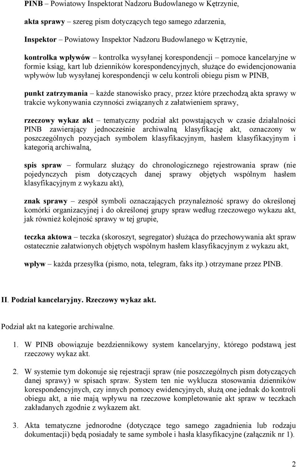 pism w PINB, punkt zatrzymania każde stanowisko pracy, przez które przechodzą akta sprawy w trakcie wykonywania czynności związanych z załatwieniem sprawy, rzeczowy wykaz akt tematyczny podział akt