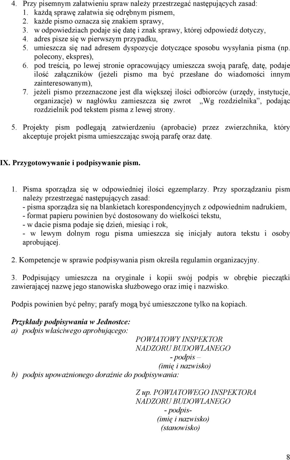 polecony, ekspres), 6. pod treścią, po lewej stronie opracowujący umieszcza swoją parafę, datę, podaje ilość załączników (jeżeli pismo ma być przesłane do wiadomości innym zainteresowanym), 7.