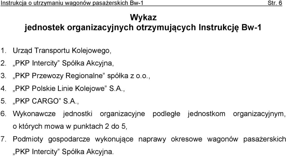 PKP Polskie Linie Kolejowe S.A., 5. PKP CARGO S.A., 6.