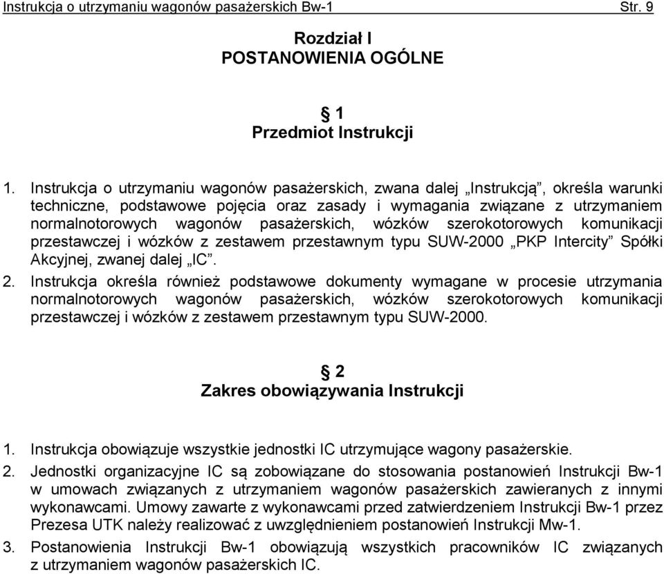 pasażerskich, wózków szerokotorowych komunikacji przestawczej i wózków z zestawem przestawnym typu SUW-2000 PKP Intercity Spółki Akcyjnej, zwanej dalej IC. 2.