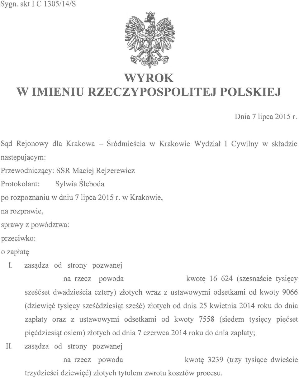 w Krakowie, na rozprawie, sprawy z powództwa: przeciwko: o zapłatę I.