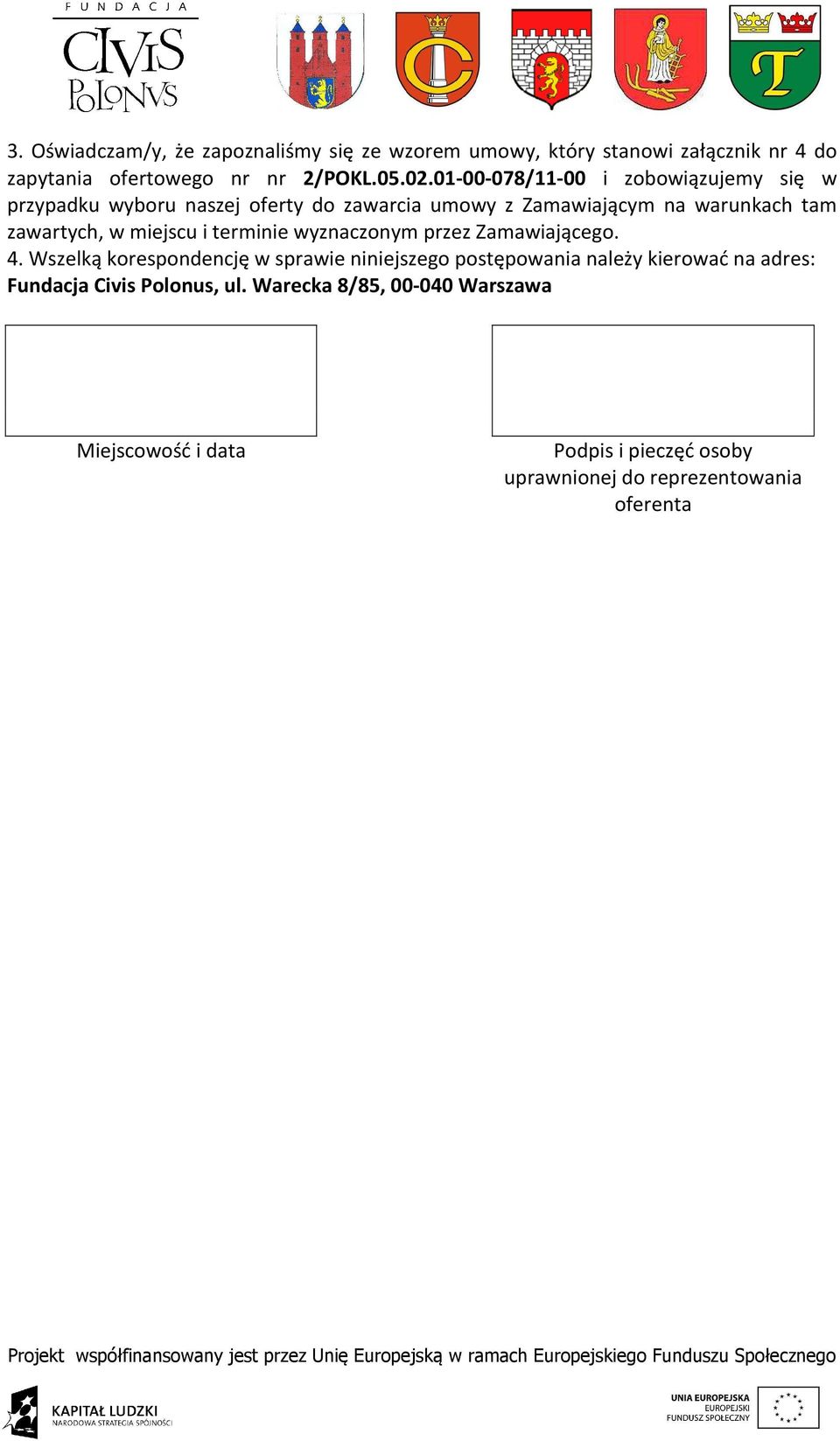 miejscu i terminie wyznaczonym przez Zamawiającego. 4.