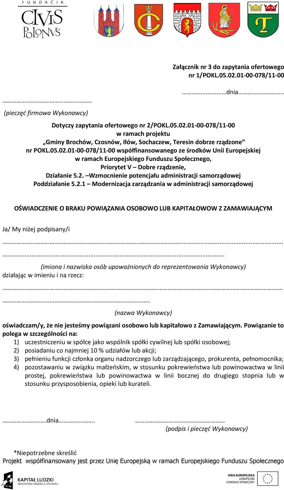 2.1 Modernizacja zarządzania w administracji samorządowej OŚWIADCZENIE O BRAKU POWIĄZANIA OSOBOWO LUB KAPITAŁOWOW Z ZAMAWIAJĄCYM Ja/ My niżej podpisany/i.