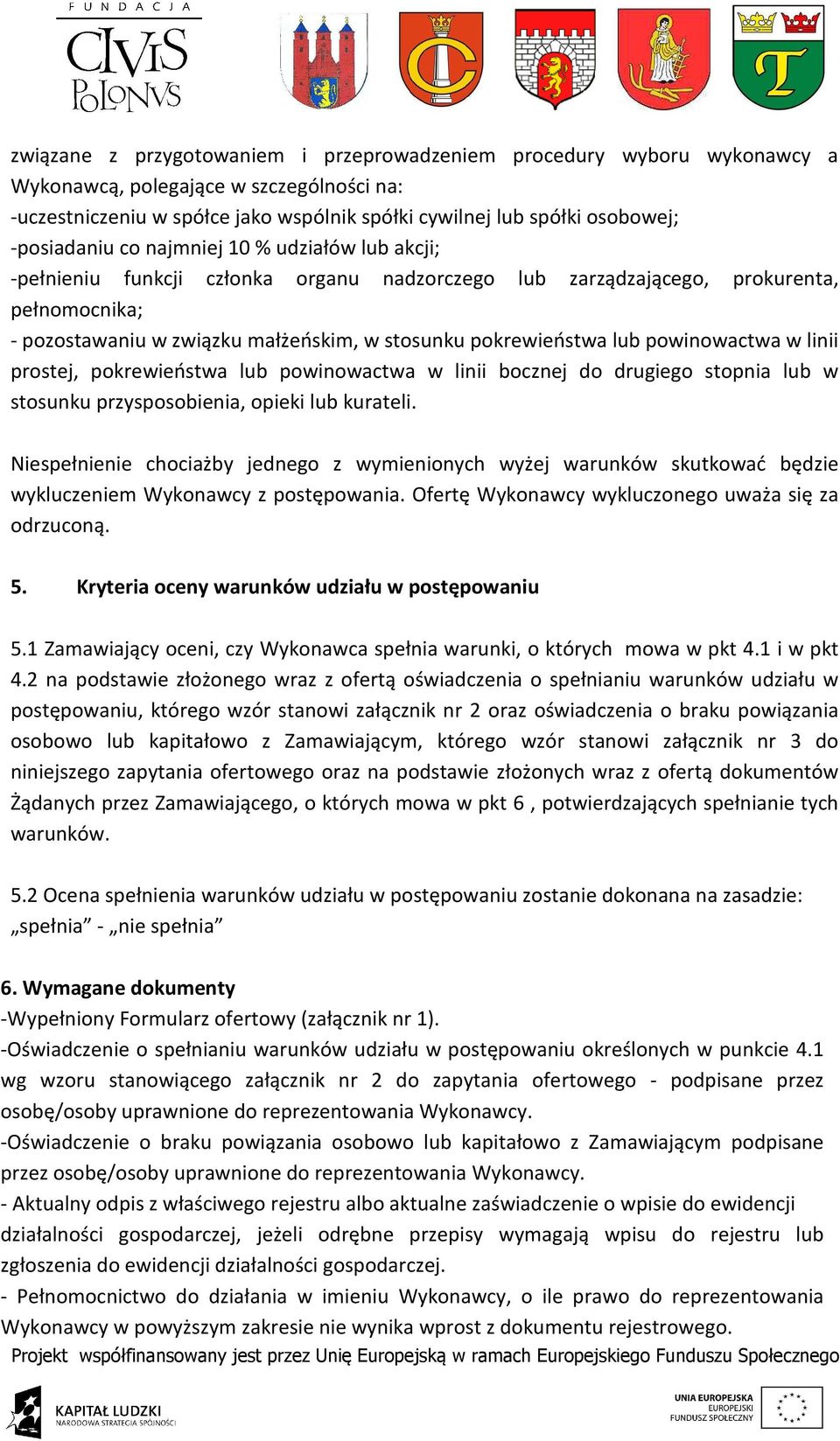 pokrewieństwa lub powinowactwa w linii prostej, pokrewieństwa lub powinowactwa w linii bocznej do drugiego stopnia lub w stosunku przysposobienia, opieki lub kurateli.