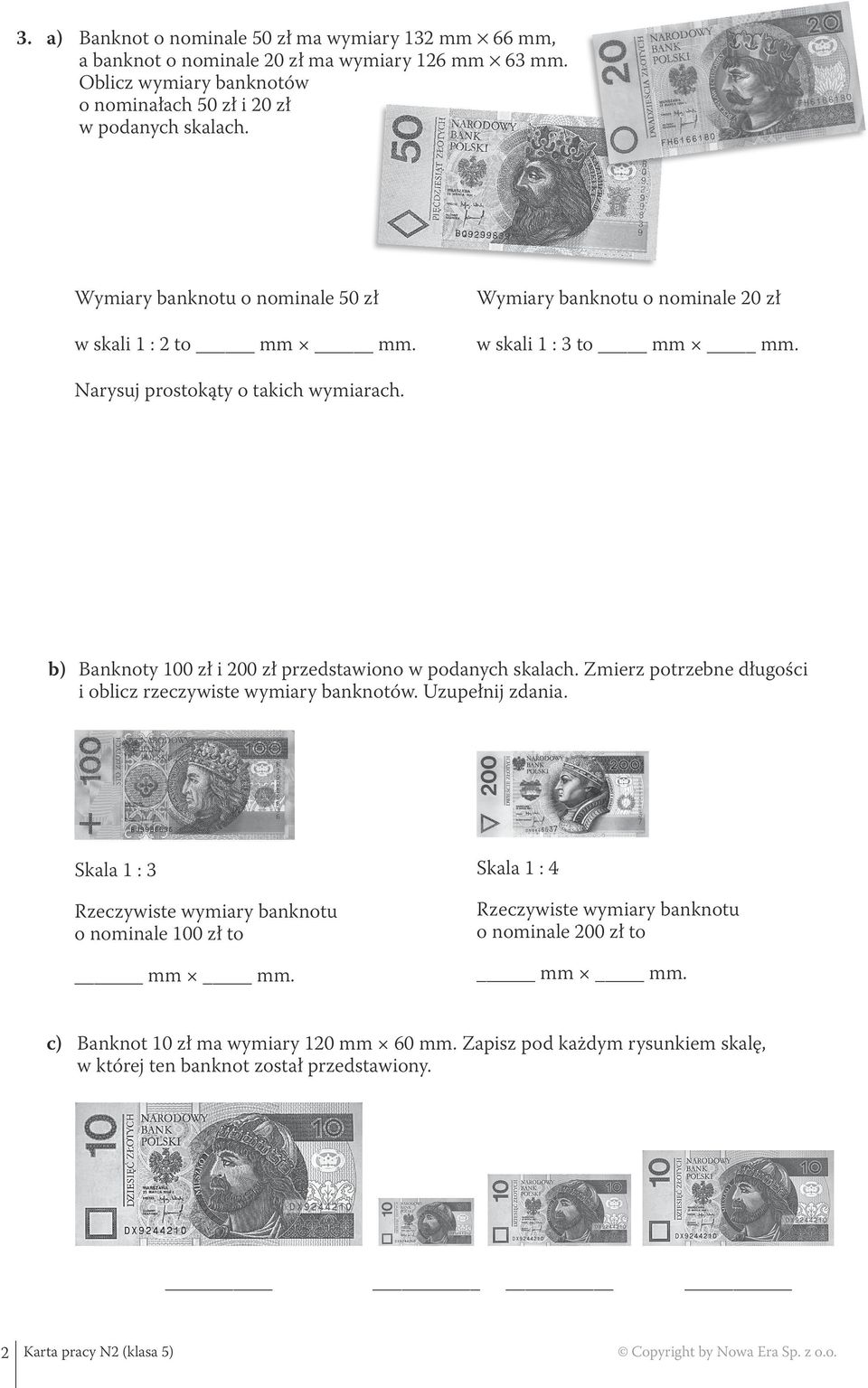 b) Banknoty 100 zł i 200 zł przedstawiono w podanych skalach. Zmierz potrzebne długości i oblicz rzeczywiste wymiary banknotów. Uzupełnij zdania.