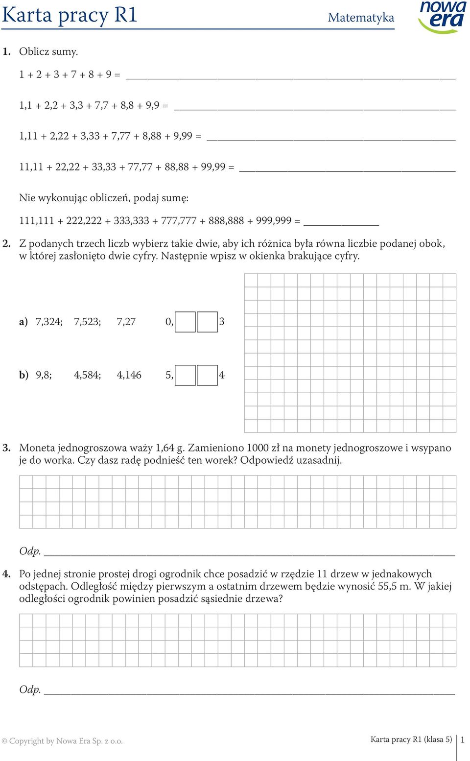 222,222 + 333,333 + 777,777 + 888,888 + 999,999 = 2. Z podanych trzech liczb wybierz takie dwie, aby ich różnica była równa liczbie podanej obok, w której zasłonięto dwie cyfry.