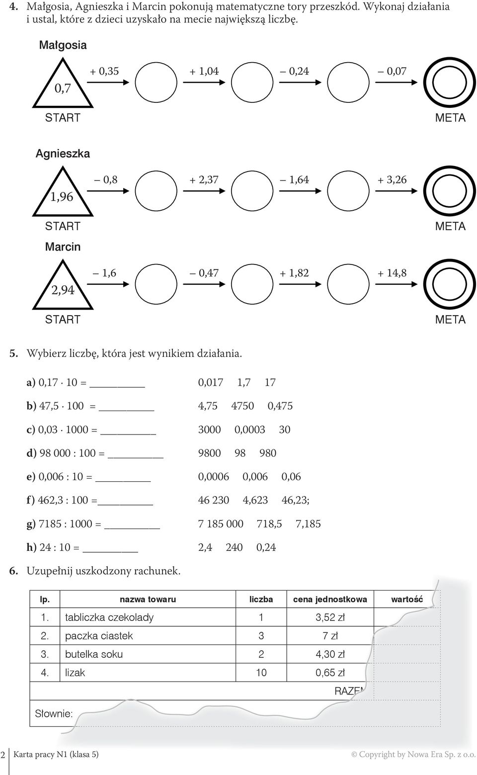 a) 0,17 10 = 0,017 1,7 17 b) 47,5 100 = 4,75 4750 0,475 c) 0,03 1000 = 3000 0,0003 30 d) 98 000 : 100 = 9800 98 980 e) 0,006 : 10 = 0,0006 0,006 0,06 f) 462,3 : 100 = 46 230 4,623 46,23; g) 7185 :