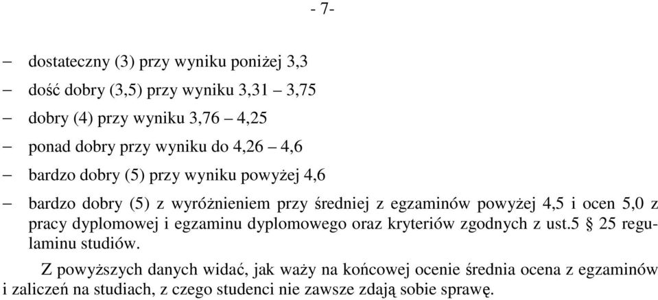 4,5 i ocen 5,0 z pracy dyplomowej i egzaminu dyplomowego oraz kryteriów zgodnych z ust.5 25 regulaminu studiów.