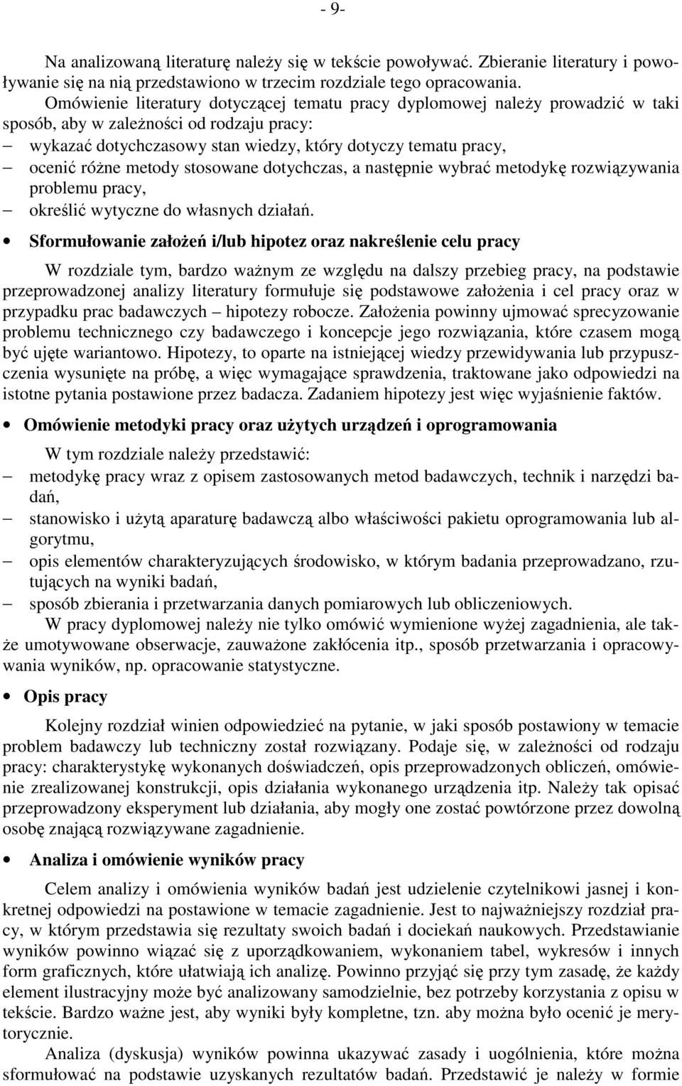 metody stosowane dotychczas, a następnie wybrać metodykę rozwiązywania problemu pracy, określić wytyczne do własnych działań.