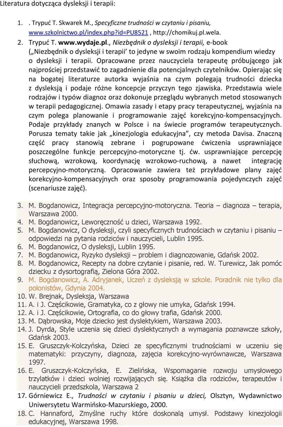 Opracowane przez nauczyciela terapeutę próbującego jak najprościej przedstawić to zagadnienie dla potencjalnych czytelników.