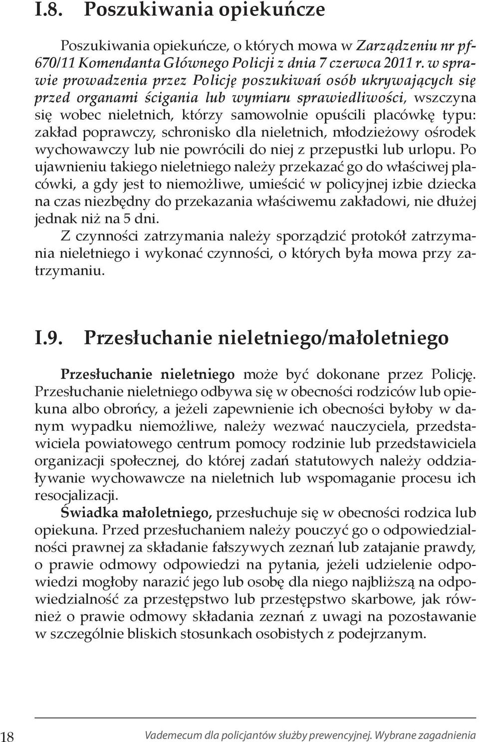 zakład poprawczy, schronisko dla nieletnich, młodzieżowy ośrodek wychowawczy lub nie powrócili do niej z przepustki lub urlopu.