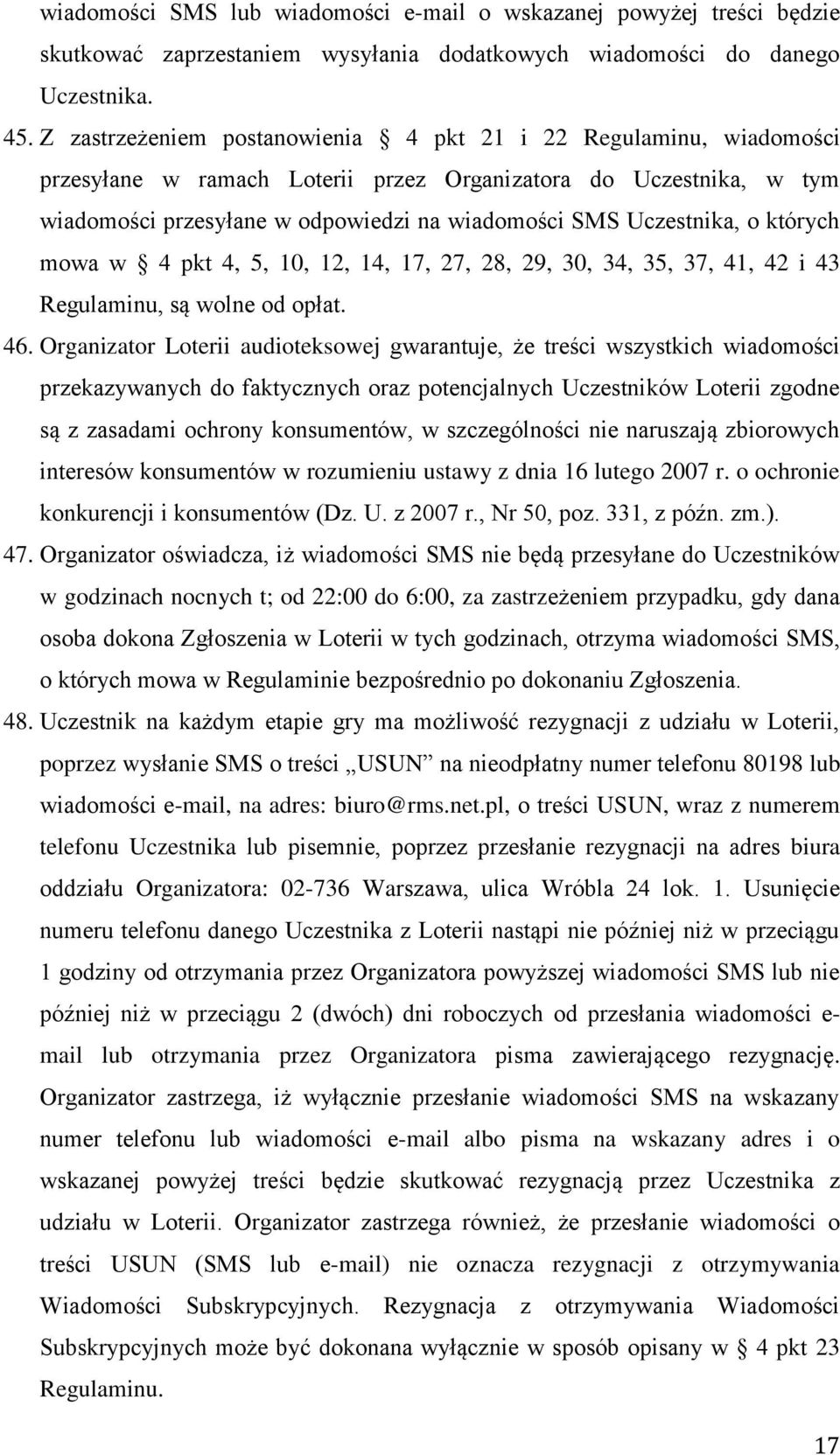 o których mowa w 4 pkt 4, 5, 10, 12, 14, 17, 27, 28, 29, 30, 34, 35, 37, 41, 42 i 43 Regulaminu, są wolne od opłat. 46.