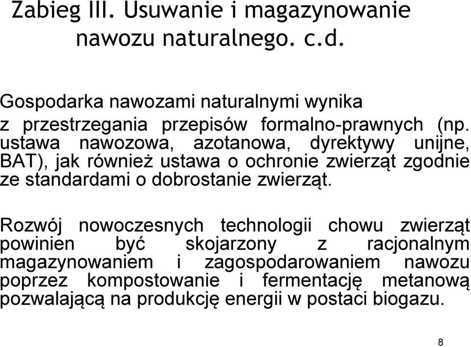 ustawa nawozowa, azotanowa, dyrektywy unijne, BAT), jak również ustawa o ochronie zwierząt zgodnie ze standardami o dobrostanie