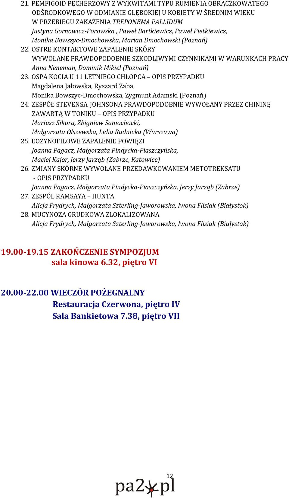 OSTRE KONTAKTOWE ZAPALENIE SKÓRY WYWOŁANE PRAWDOPODOBNIE SZKODLIWYMI CZYNNIKAMI W WARUNKACH PRACY Anna Neneman, Dominik Mikiel (Poznań) 23.