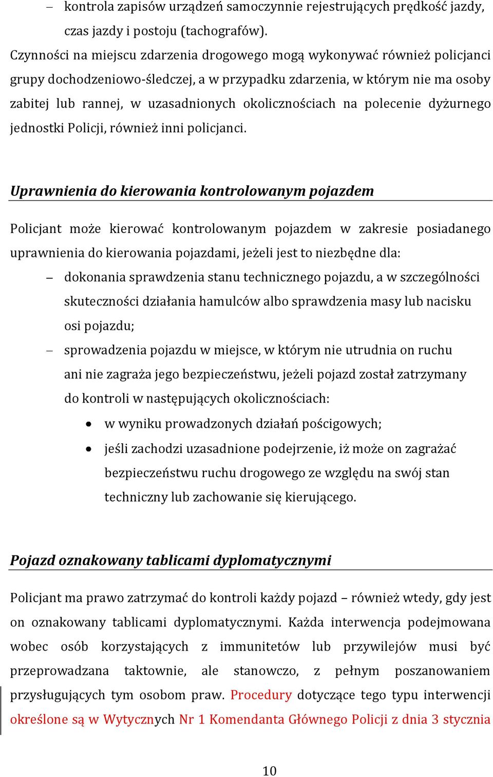 okolicznościach na polecenie dyżurnego jednostki Policji, również inni policjanci.